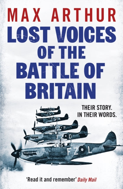 Lost Voices of the Battle of Britain : The Pilots Who Saved Britain, In Their Own Words - 9781804369777