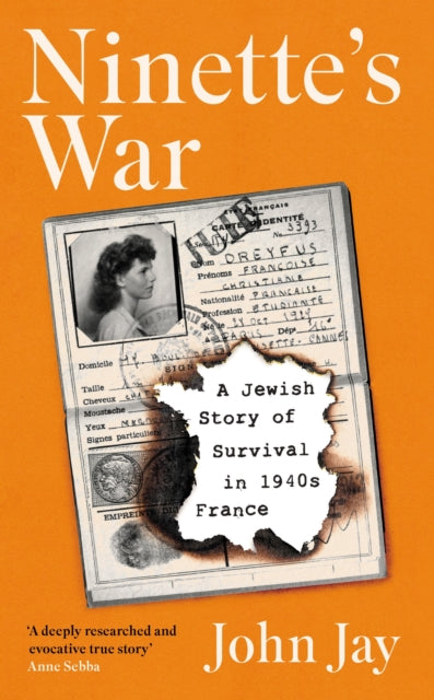 Ninette's War : A Jewish Story of Survival in 1940s France - 9781805220664