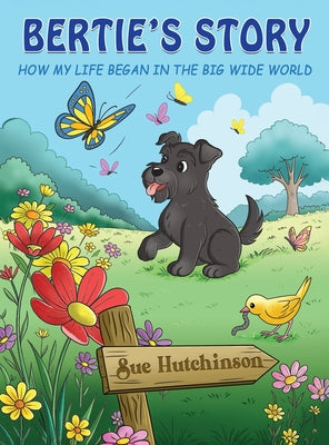 BERTIE'S STORY - How My Life Began in the Big Wide World