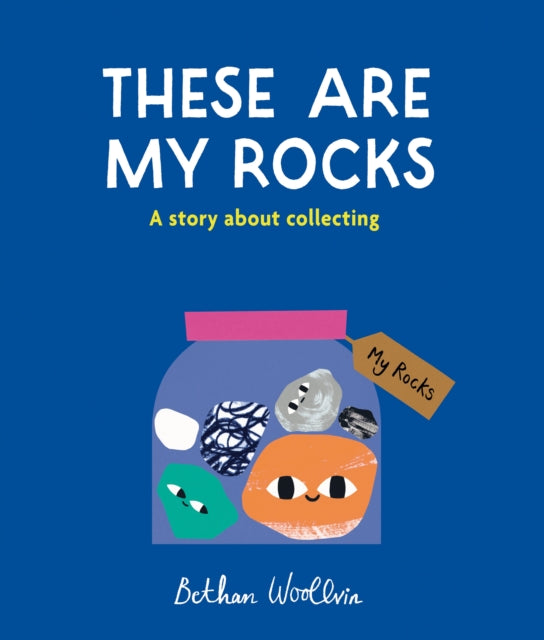 These Are My Rocks : A story about collecting - 9781836004653