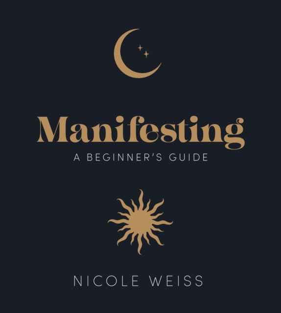 Manifesting : A beginner's guide to attracting your best life - 9781836005797