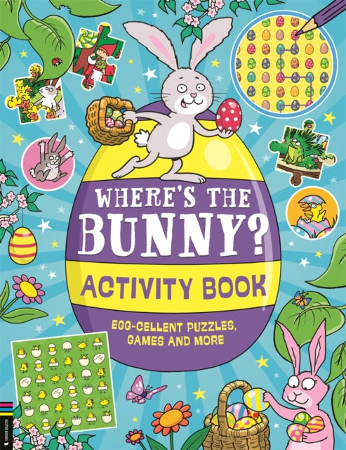 Where’s the Bunny? Activity Book : Egg-cellent puzzles, quizzes and more - 9781837250721
