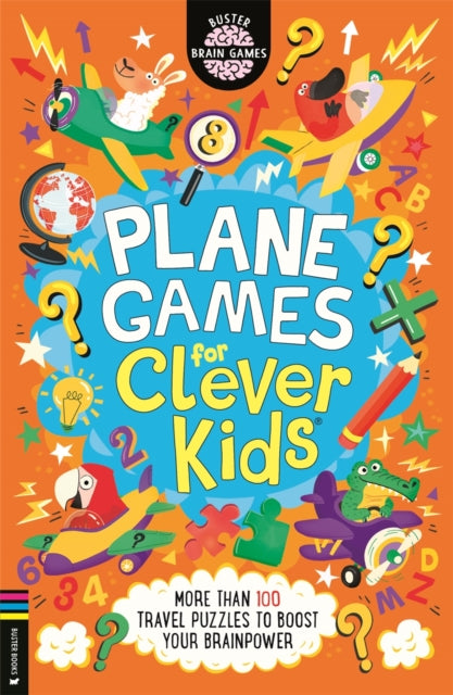 Plane Games for Clever Kids® : More than 100 Anti-Boredom Travel Activities for Airplane Journeys - 9781837251216