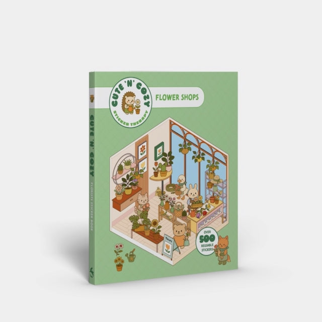 Cute 'n' Cozy Sticker Therapy: Flower Shops : Over 500 reusable stickers! - 9781837761425