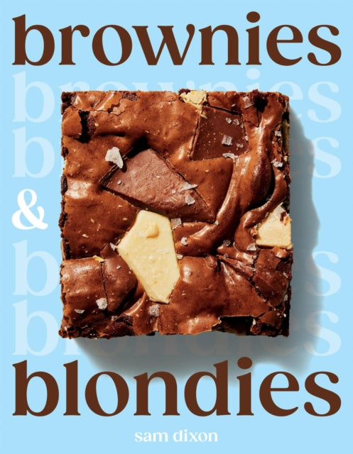 Brownies and Blondies : Seriously Delicious Recipes to Make at Home - 9781837833320