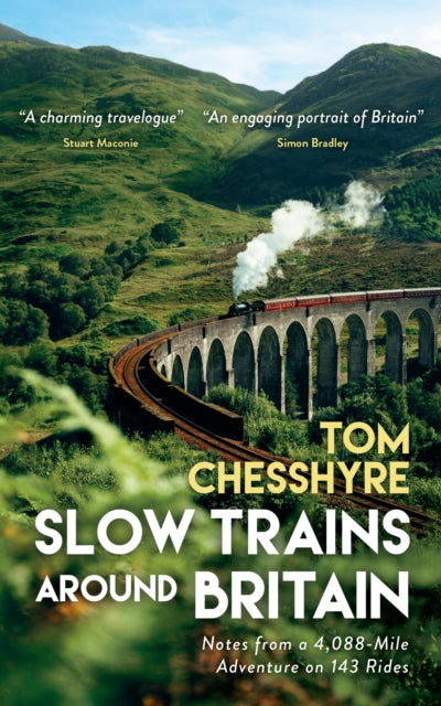 Slow Trains Around Britain : Notes from a 4,088-Mile Adventure on 143 Rides - 9781837995271
