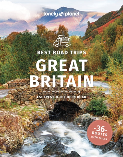 Lonely Planet Best Road Trips Great Britain : Detailed Itineraries | Travel Like a Local | Insider Tips | Covers Edinburgh, Bath, Cambridge, Welsh Mountains and more - 9781838697914