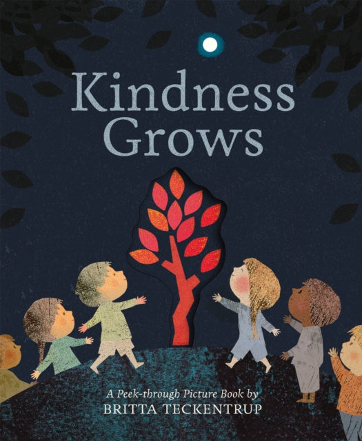 Kindness Grows : A Peek-through Picture Book by Britta Teckentrup - 9781838910389