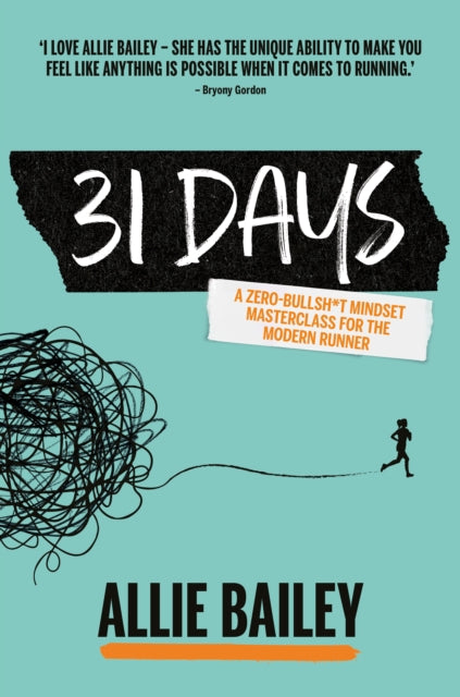 31 Days : A zero-bullsh*t mindset masterclass for the modern runner - 9781839812699
