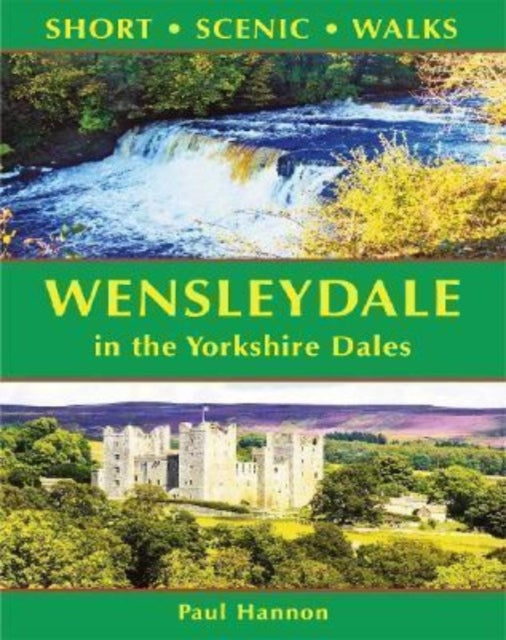 Wensleydale in the Yorkshire Dales (Short Scenic Walks) - 9781907626340