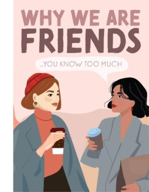 Why We're Friends : You Know Too Much - 9781915410191