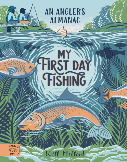 My First Day Fishing : An Angler's Almanac; with a foreword from Jeremy Wade - 9781915569288