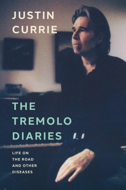 The Tremolo Diaries : Life on the Road and Other Diseases: SUNDAY TIMES BESTSELLER - 9781917923002