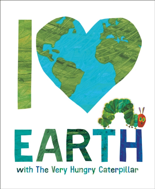 I Love Earth with The Very Hungry Caterpillar - 9798217141722