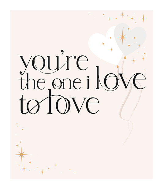 Hearts You're The One I Love To Love Birthday Card