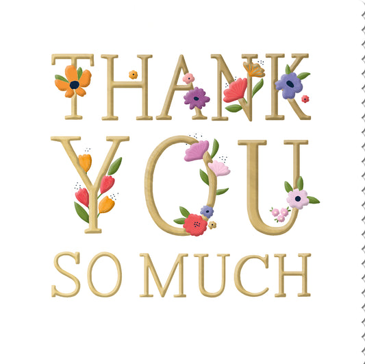 Floral Gold Thank You So Much Card