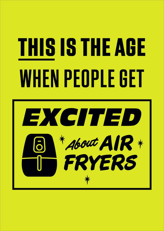 Age When People Ger Excited About Air Fryers Card