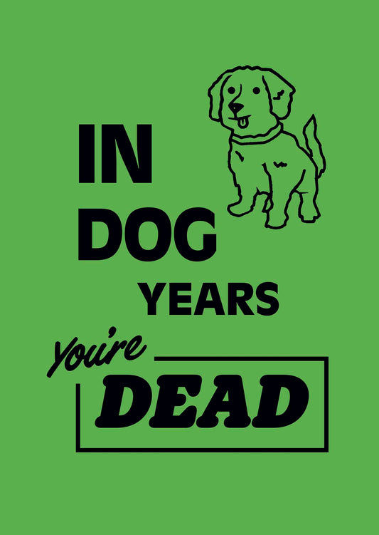 In Dog Years You're Dead Card
