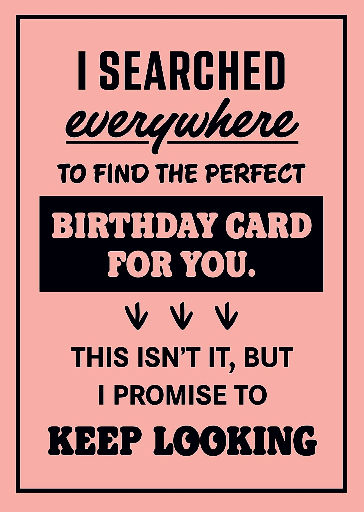 Searched Everywhere For The Perfect Greeting Card