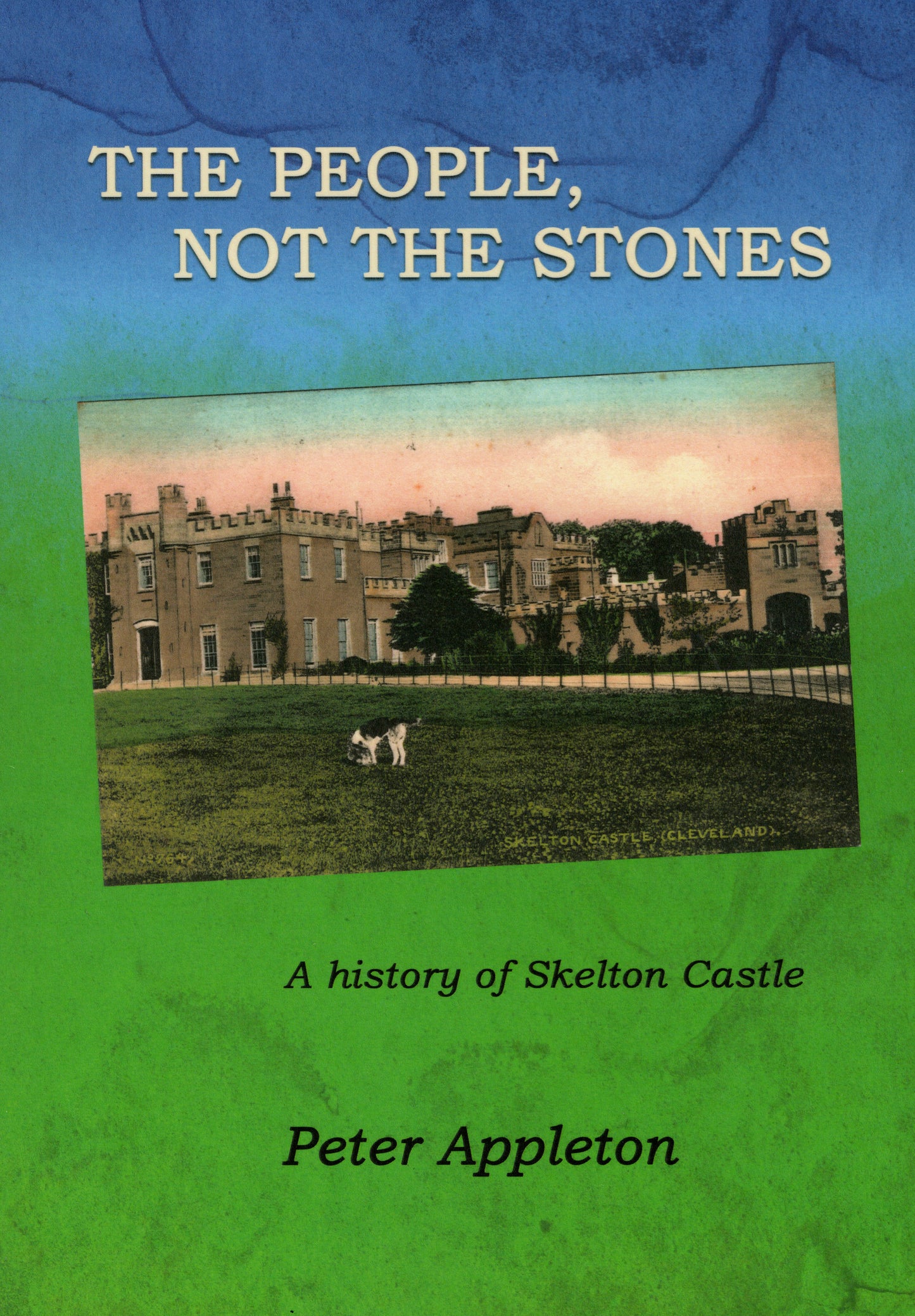 The people, not the stones : A history of Skelton Castle