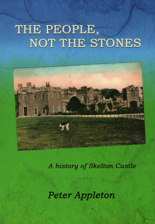 The people, not the stones : A history of Skelton Castle