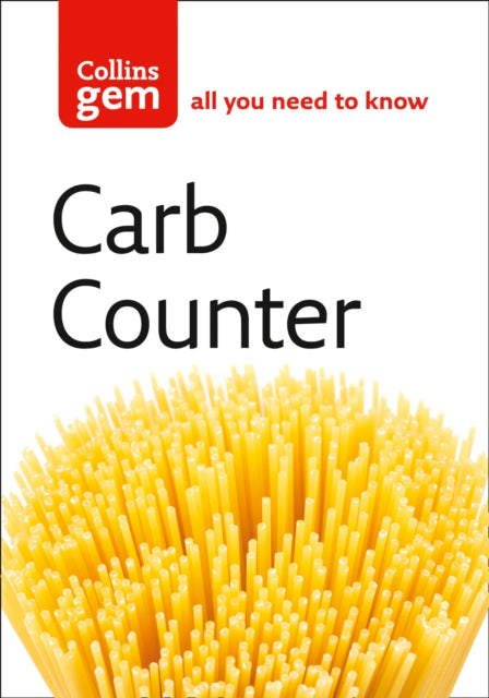 Carb Counter : A Clear Guide to Carbohydrates in Everyday Foods - 9780007176014