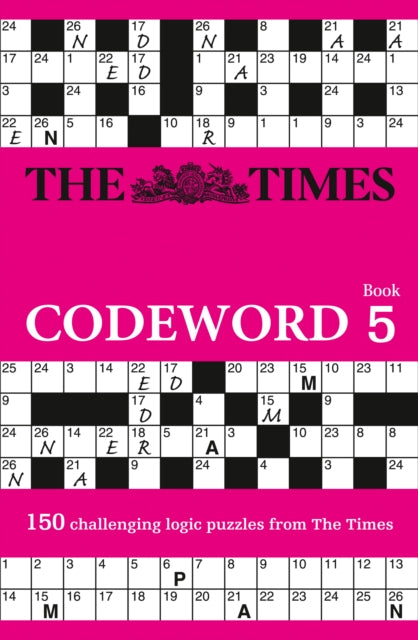 The Times Codeword 5 : 150 Cracking Logic Puzzles - 9780007516902