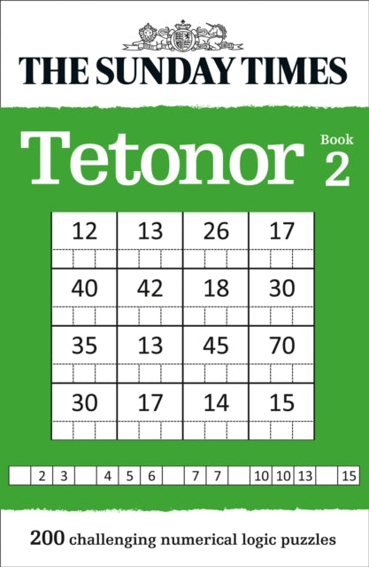 The Sunday Times Tetonor Book 2 : 200 Challenging Numerical Logic Puzzles - 9780008343736