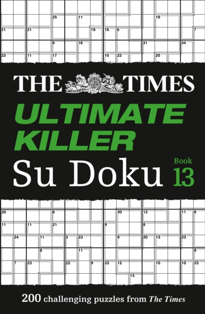 The Times Ultimate Killer Su Doku Book 13 : 200 of the Deadliest Su Doku Puzzles - 9780008404277