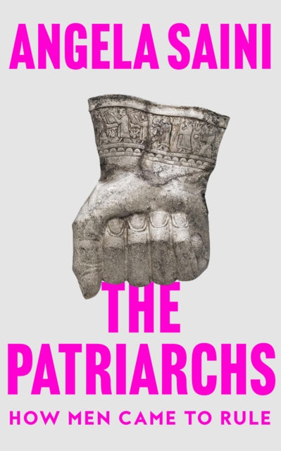 The Patriarchs : How Men Came to Rule - 9780008418113