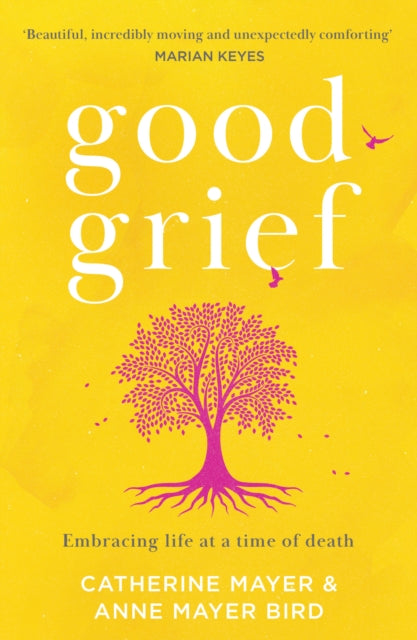 Good Grief : Embracing Life at a Time of Death - 9780008436148