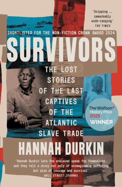 Survivors : The Lost Stories of the Last Captives of the Atlantic Slave Trade - 9780008446581