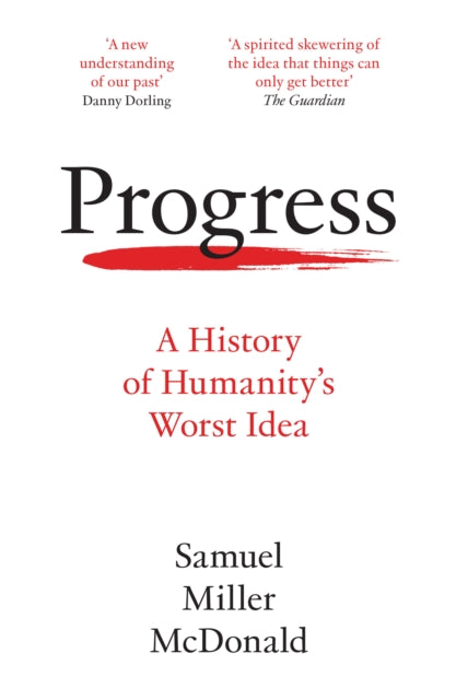 Progress : A History of Humanity’s Worst Idea - 9780008462512