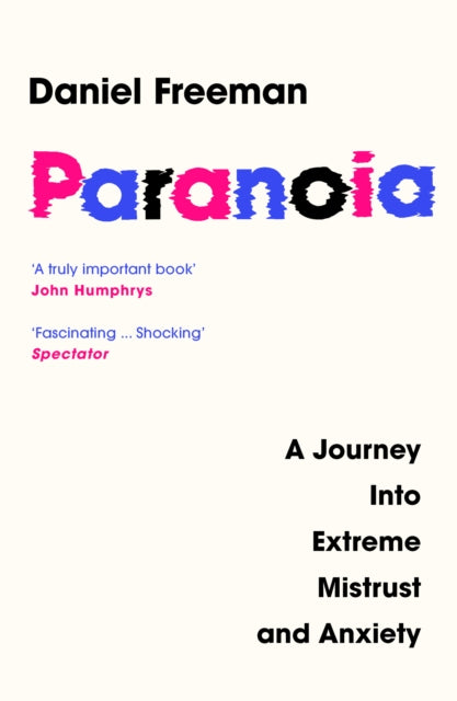 Paranoia : A Journey into Extreme Mistrust and Anxiety - 9780008472627