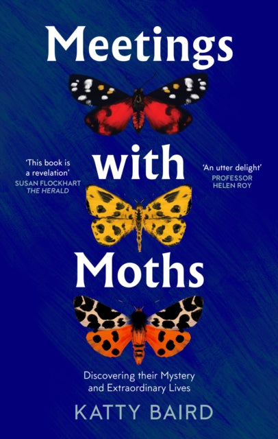 Meetings with Moths : Discovering Their Mystery and Extraordinary Lives - 9780008474089