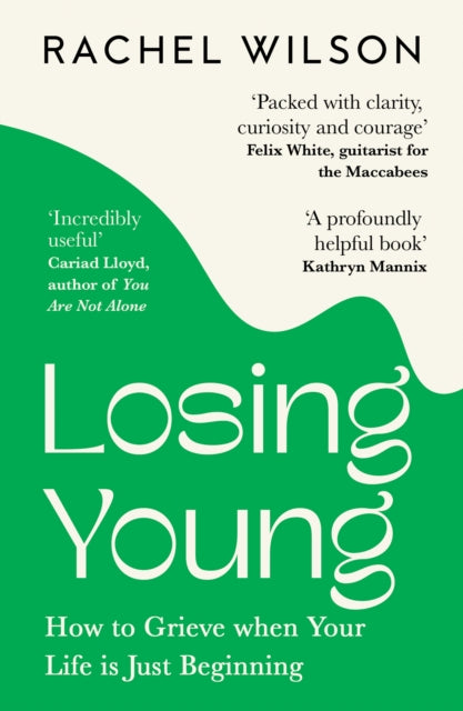 Losing Young : How to Grieve When Your Life is Just Beginning - 9780008508104