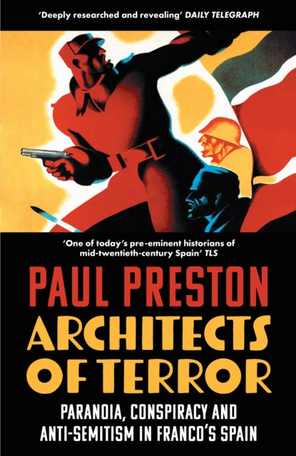 Architects of Terror : Paranoia, Conspiracy and Anti-Semitism in Franco’s Spain - 9780008522155