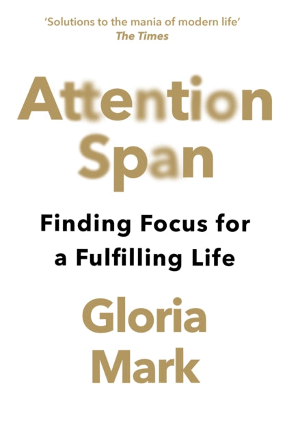 Attention Span : Finding Focus for a Fulfilling Life - 9780008526009