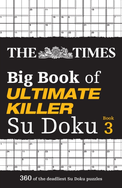 The Times Big Book of Ultimate Killer Su Doku book 3 : 360 of the Deadliest Su Doku Puzzles - 9780008538002