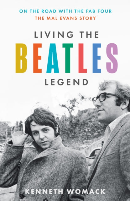 Living the Beatles Legend : On the Road with the FAB Four – the Mal Evans Story - 9780008551216