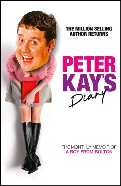 Peter Kay’s Diary : The Monthly Memoir of a Boy from Bolton - 9780008623364