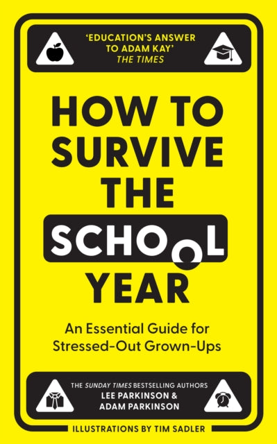 How to Survive the School Year : An Essential Guide for Stressed-out Grown-Ups - 9780008657673