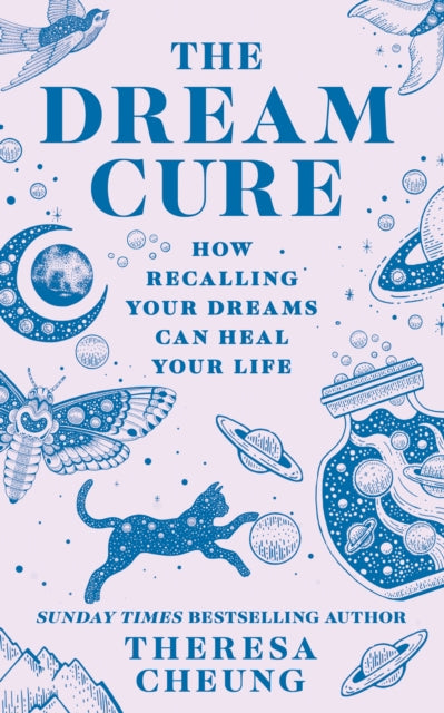 The Dream Cure : How Recalling Your Dreams Can Heal Your Life - 9780008664671