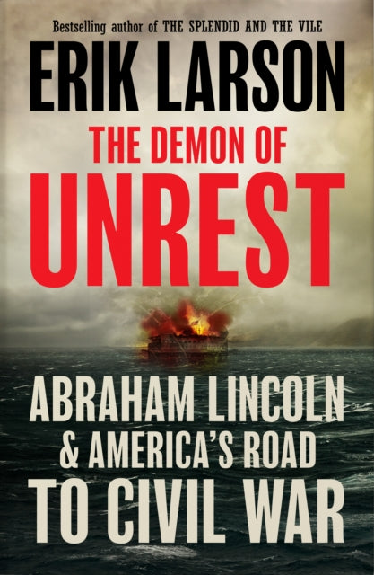 The Demon of Unrest : Abraham Lincoln & America’s Road to Civil War - 9780008681753