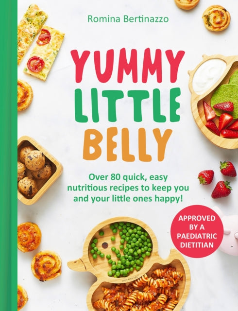 Yummy Little Belly : Over 80 Quick, Easy, Nutritious Recipes to Keep You and Your Little Ones Happy - 9780008700164