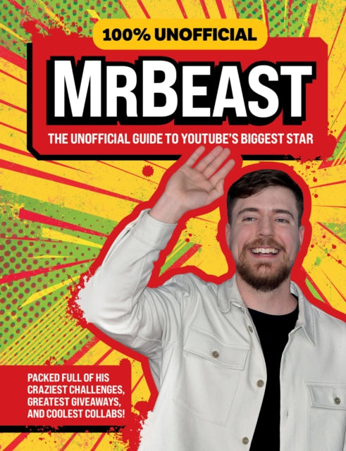 100% Unofficial MrBeast : The Unofficial Guide to Youtube’s Biggest Star - 9780008714772