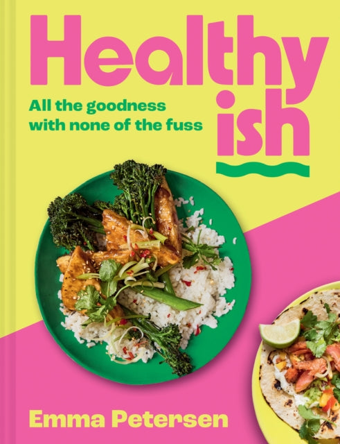 Healthyish : All the Goodness with None of the Fuss - 9780008730567