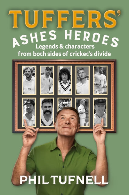 Tuffers' Ashes Heroes : Legends and Characters from Both Sides of Cricket's Divide - 9780008753887