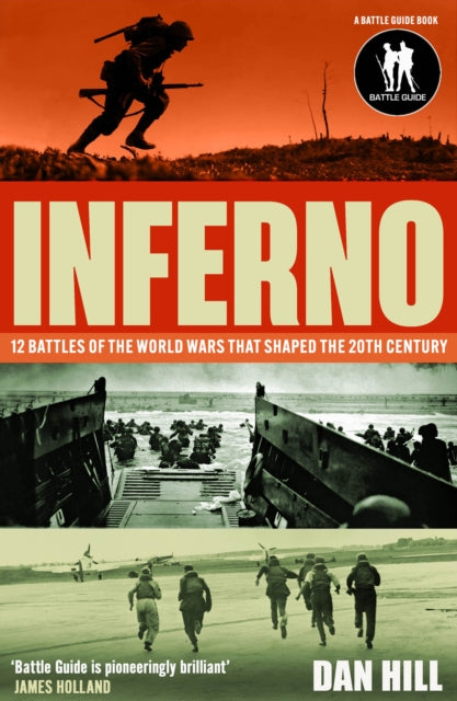 Inferno : 12 Battles of the World Wars That Shaped the 20th Century - 9780008818869