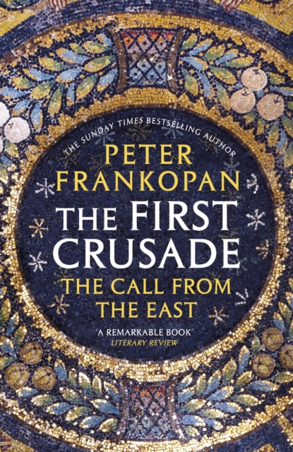 The First Crusade : The Call from the East - 9780099555032
